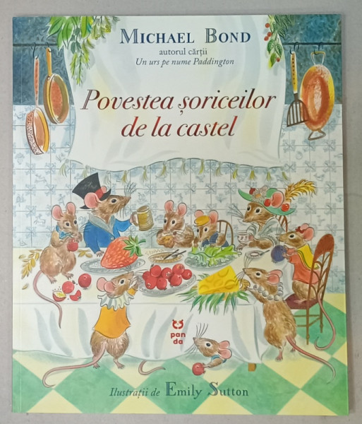 POVESTEA SORICEILOR DE LA CASTEL  de MICHAEL BOND , ilustratii de EMILY SUTTON , 2017
