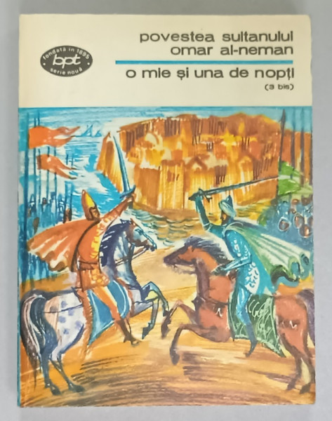 POVESTEA SULTANULUI OMAR AL - NEMAN , SERIA ' O MIE SI UNA DE NOPTI ' NR. 3 BIS , NOPTILE 103 -145 , APARUTA  1981