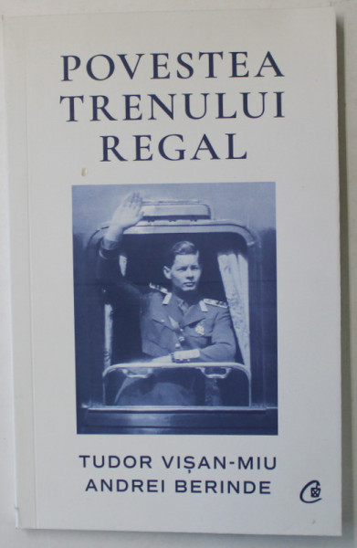 POVESTEA TRENULUI REGAL de TUDOR VISAN - MIU si ADRIAN BERINDE , 2024