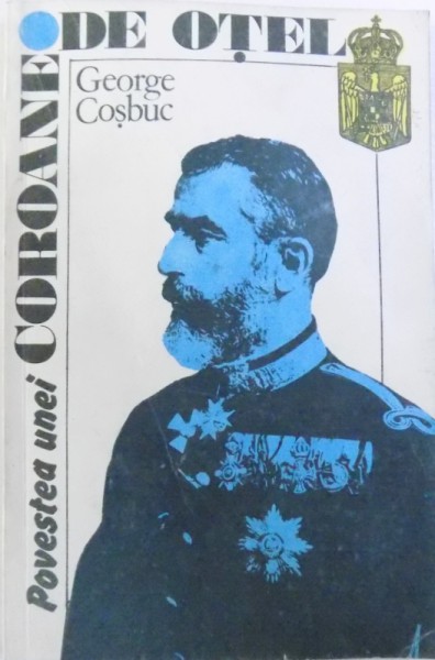 POVESTEA UNEI COROANE DE OTEL de GEORGE COSBUC, 1992
