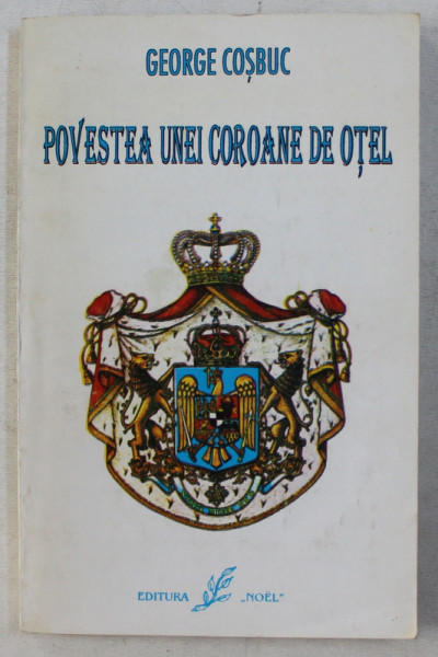 POVESTEA UNEI COROANE DE OTEL de GEORGE COSBUC , 1997