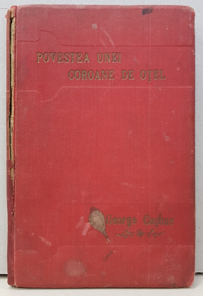POVESTEA UNEI COROANE DE OTEL de GEORGE COSBUC , EDITIA  I , 1899