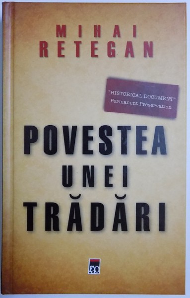 POVESTEA UNEI TRADARI, SPIONAJUL BRITANIC IN ROMANIA 1940-1944 de MIHAI RETEGAN, 2010