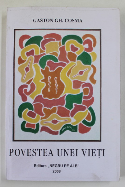 POVESTEA UNEI VIETI de GASTON GH. COSMA , 2008