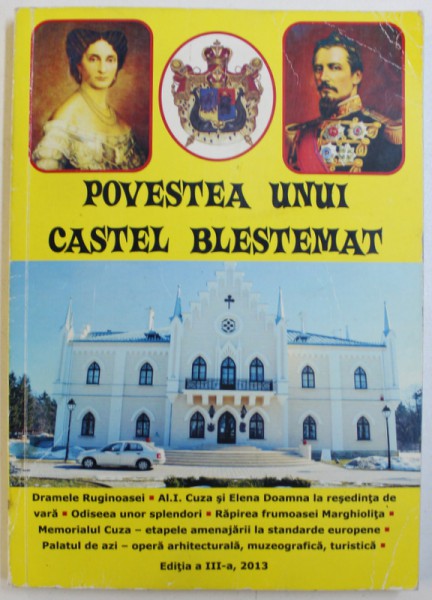 POVESTEA UNUI CASTEL BLESTEMAT  - RUGINOASA  - ROMAN MONOGRAFIC de THEODOR RASCANU , 2013