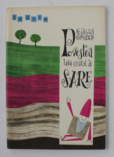 POVESTEA UNUI CRISTAL DE SARE de GALIA GRUDER , ilustratii de BURSCHI GRUDER , 1967