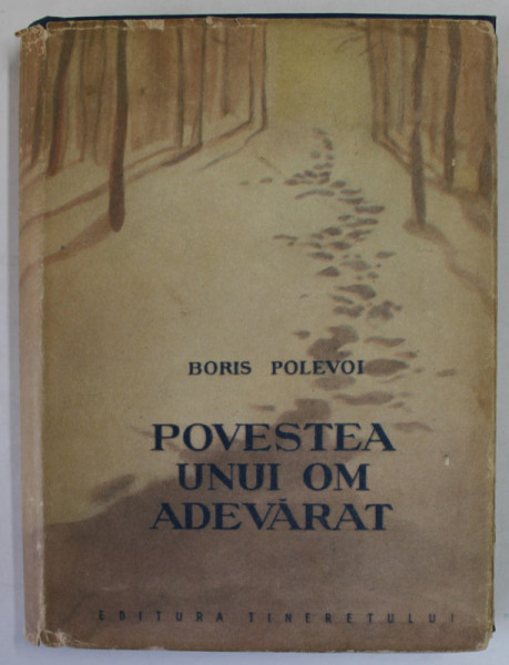 POVESTEA UNUI OM ADEVARAT de BORIS POLEVOI , ilustratii de NIKOLAI JUKOV , 1955