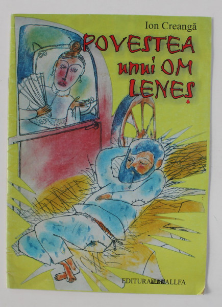 POVESTEA UNUI OM LENES de ION CREANGA , ilustratii de IULIAN AUGUSTIN FRATILA , 2002