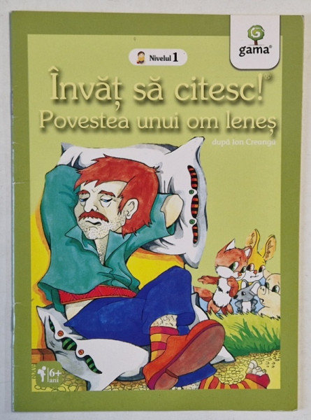 POVESTEA  UNUI OM LENES , dupa ION CREANGA , seria ' INVAT SA CITESC ! ' , NIVELUL 1 , 6 + ANI , 2016