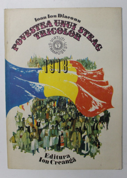 POVESTEA UNUI STEAG TRICOLOR - 1918 de IOAN ION DIACONU , 1981
