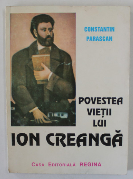 POVESTEA VIETII LUI ION CREANGA de CONSTANTIN PARASCAN , 1996