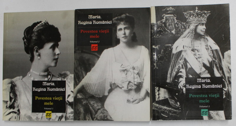 POVESTEA VIETII MELE de MARIA, REGINA ROMANIEI  , VOLUMELE I-III , 1997