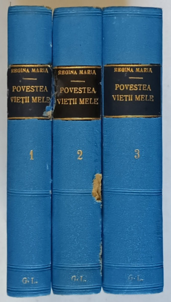 POVESTEA VIETII MELE , VOLUMELE I - III de MARIA , REGINA ROMANIEI *EDITIE INTERBELICA