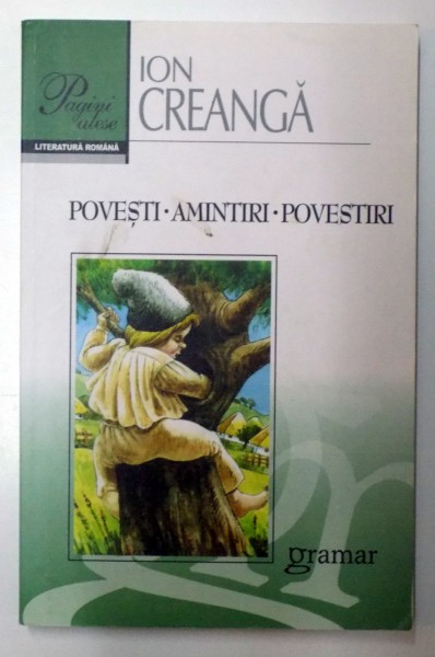 POVESTI , AMINTIRI , POVESTIRI de ION CREANGA , 2011