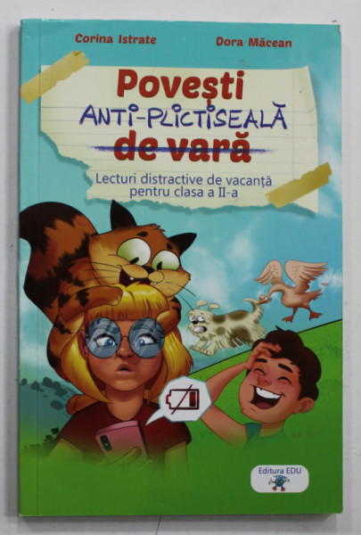 POVESTI ANTI - PLICTISEALA , LECTURI DISTRACTIVE DE VACANTA PENTRU CLASA A - II -A de CORINA ISTRATE si DORA MACEAN , 2020