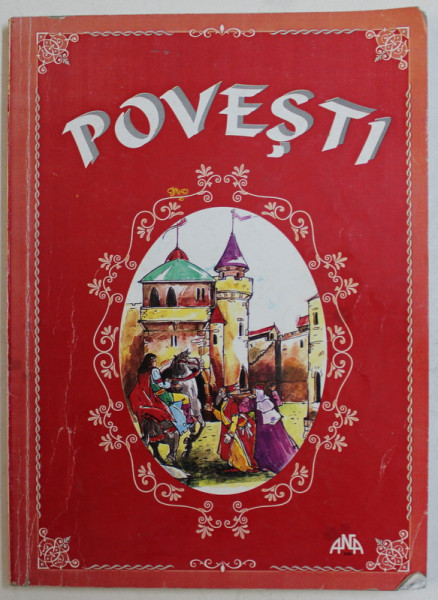 POVESTI  - CELE MAI FRUMOASE POVESTI PENTRU SCOLARII CLASELOR I - IV , redactor MARCELA PENES , 2000