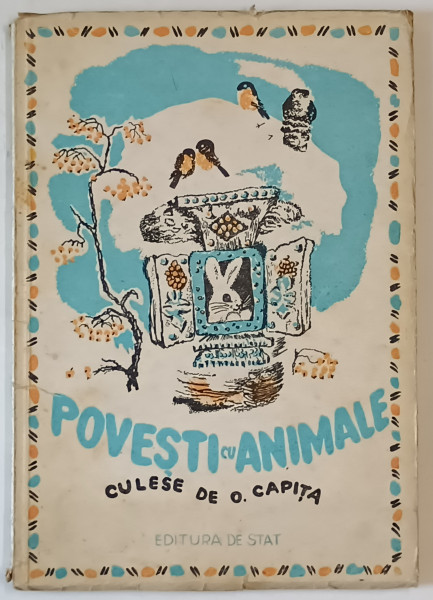 POVESTI CU ANIMALE , CULESE de O. CAPITA , ilustratii originale de E. CIARUSIN , 1948
