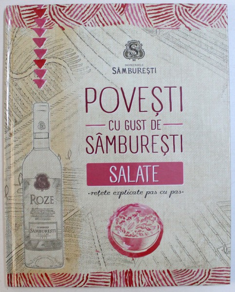 POVESTI CU GUST DE SAMBURESTI  - SALATE , RETETE EXPLICATE PAS CU PAS , 2013