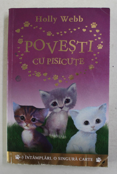 POVESTI CU PISICUTE de HOLLY WEBB , 2017 *PREZINTA URME DE UZURA