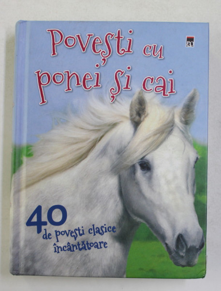 POVESTI CU PONEI SI CAI - 40 DE POVESTI CLASICE INCANTATOARE , CULESE de VIC PARKER , 2017
