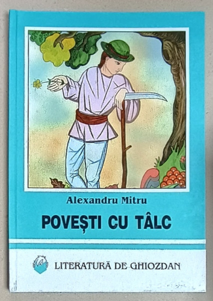 POVESTI CU TALC de ALEXANDRU MITRU , LUCRARE INCLUSA IN PROGRAMA SCOLARA , 1998