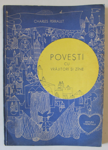 POVESTI CU VRAJITORI SI ZANE de CHARLES PERRAULT , ilustratii de GETA BRATESCU , 1966