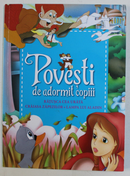 POVESTI DE ADORMIT COPIII , RATUSCA CEA URATA , CRAIASA ZAPEZII , LAMPA LUI ALADIN , 2017