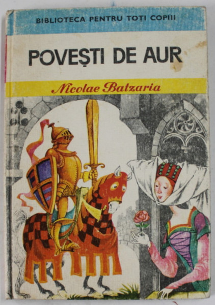 POVESTI DE AUR ( ALI BABA SI MOS NAE ) de NICOLAE BATZARIA , 1979 * COPERTA UZATA