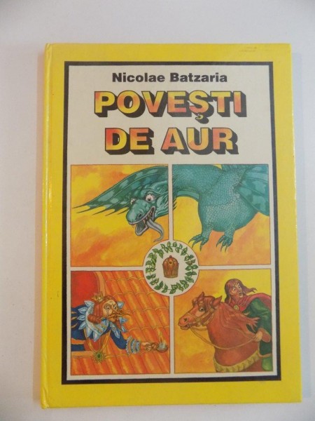 POVESTI DE AUR de NICOLAE BATZARIA , ILUSTRATII de SERGIU BUCUR , 1998