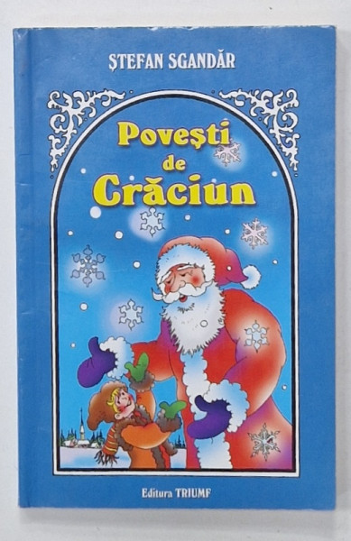 POVESTI DE CRACIUN de STEFAN SGANDAR , ilustratii de DUMITRU RISTEA , 2008