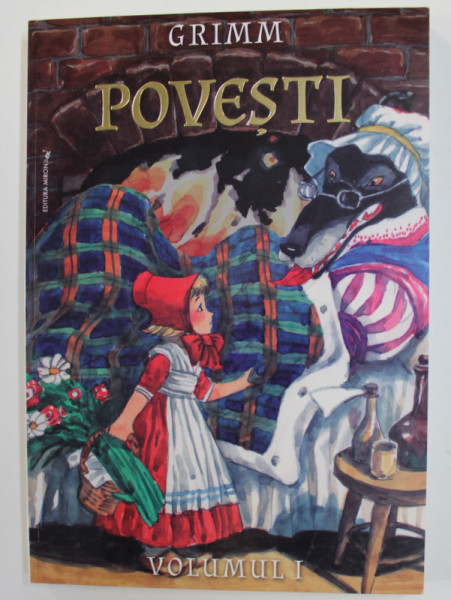 POVESTI - de FRATII GRIMM , ilustratii de ROMAN TOLICI , VOLUMUL I , 2009