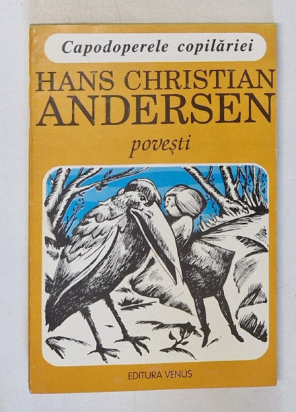 POVESTI de HANS CHRISTIAN ANDERSEN , ilustratii de DEM. POPA si ALEXANDRU CALIMACHI , 1993