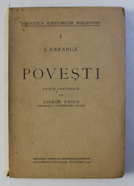 POVESTI de I. CREANGA . ED. ADEVARATA de GIORGE PASCU , 1939