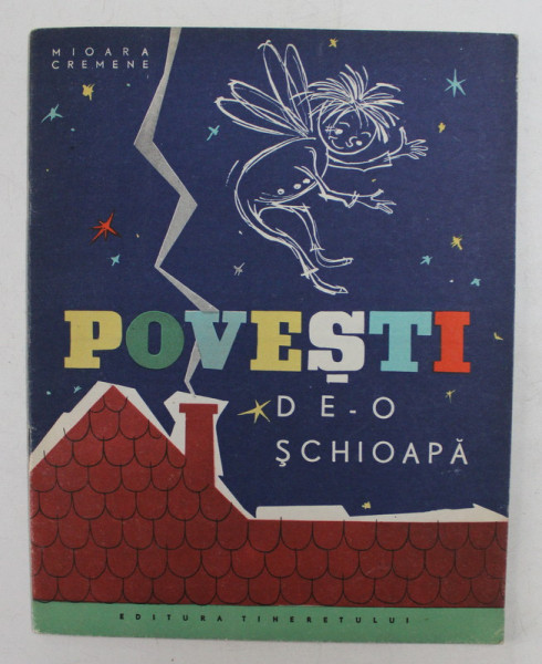 POVESTI DE - O SCHIOAPA de MIOARA CREMENE , ilustratii de IURA ( IURIE )  DARIE , 1958