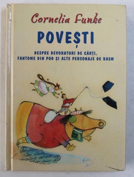 POVESTI DESPRE DEVORATORI DE CARTI , FANTOME DIN POD SI ALTE PERSONAJE DE BASM de CORNELIA FUNKE , 2009