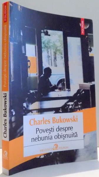 POVESTI DESPRE NEBUNIA OBISNUITA de CHARLES BUKOWSKI , 2017