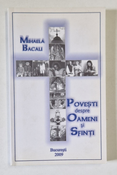 POVESTI DESPRE OAMENI SI SFINTI de MIHAELA BACALI , 2009