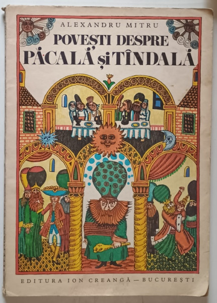 POVESTI DESPRE PACALA SI TANDALA de ALEXANDRU MITRU  , ILUSTRATII DE DONE STAN , 1975 *PREZINTA URME DE UZURA