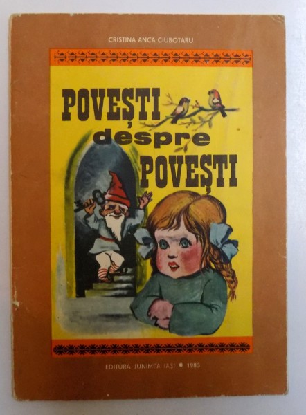 POVESTI  DESPRE POVESTI  de CRISTINA ANCA CIUBOTARU , ilustratii de MIRCEA ISPIR , 1983