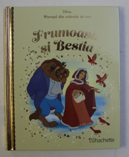 POVESTI DIN COLECTIA DE AUR  , VOLUMUL 19 - FRUMOASA SI BESTIA  , SERIA DISNEY , 2018