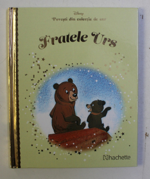 POVESTI DIN COLECTIA DE AUR  , VOLUMUL 23 - FRATELE URS  , SERIA DISNEY , 2018