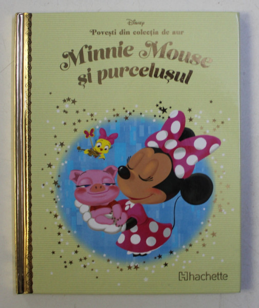 POVESTI DIN COLECTIA DE AUR  , VOLUMUL 26 - MINNIE MOUSE SI PURCELUSUL  , SERIA DISNEY , 2018