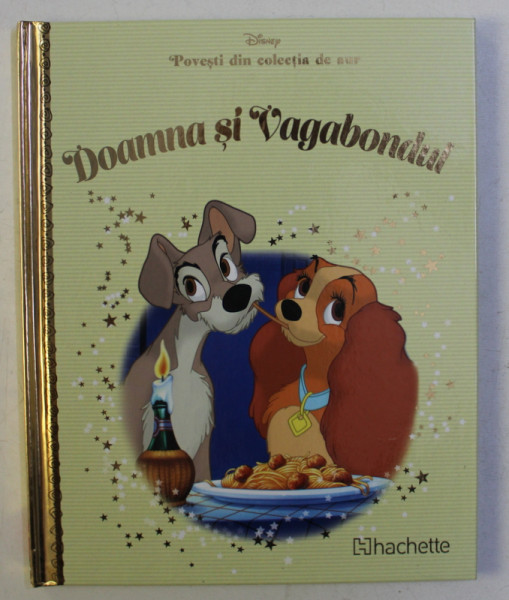 POVESTI DIN COLECTIA DE AUR  , VOLUMUL 32  - DOAMNA SI VAGABONDUL  , SERIA DISNEY , 2018