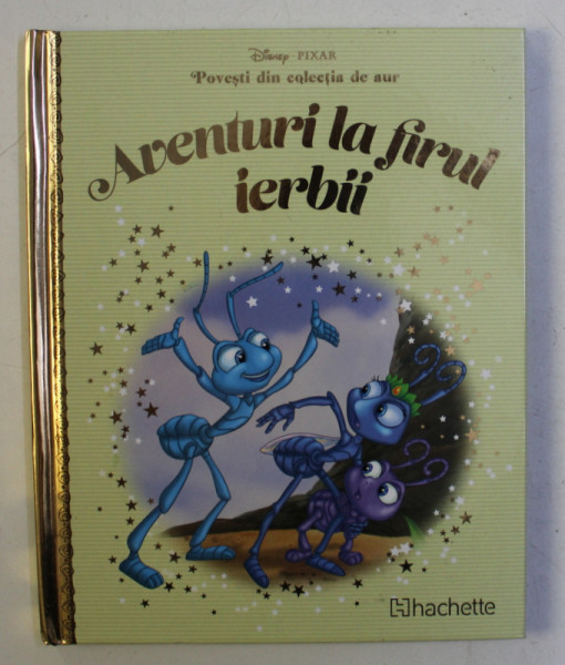 POVESTI DIN COLECTIA DE AUR  , VOLUMUL 35  - AVENTURI LA FIRUL IERBII  , SERIA DISNEY , 2018