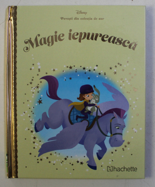 POVESTI DIN COLECTIA DE AUR  , VOLUMUL 43 - MAGIE IEPUREASCA  , SERIA DISNEY , 2018