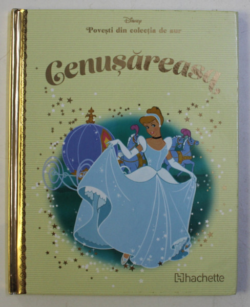 POVESTI DIN COLECTIA DE AUR  , VOLUMUL 9 -  CENUSAREASA , SERIA DISNEY , 2018