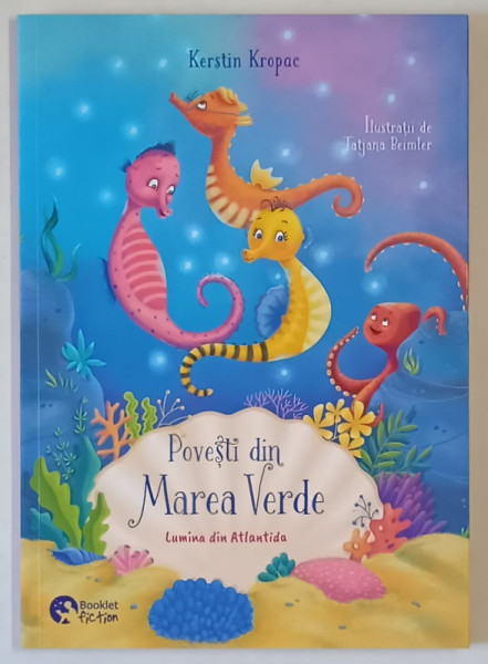 POVESTI DIN MAREA VERDE , LUMINA DIN ATLANTIDA , text si ilustratii de KERSTIN KROPAC si TATJANA BEIMLER , 2025