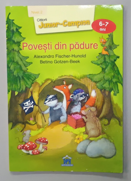 POVESTI DIN PADURE de ALEXANDRA FISCHER - HUNOLD si BETINA GOTZEN - BEEK , SERIA ' CITITORII  JUNIOR - CAMPION ' , 6-7 ANI , 2019