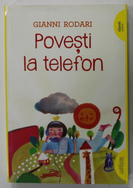 POVESTI LA TELEFON de GIANNI RODARI , ilustratii de SIMONA MULAZZANI , 2016 *PREZINTA PETE