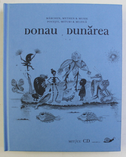 POVESTI , MITURI , MUZICA , DUNAREA de GYORGY BUDA ... CHRISTINE NOSTLINGER , 2012 *CONTINE 2 CD - URI *EDITIE BILINGVA